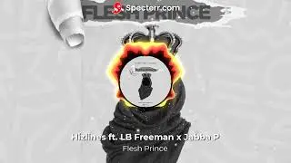Hizlines  - Flesh Prince || ft Jabba P & LB Freeman