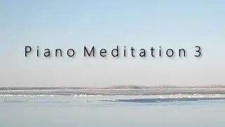 Piano Meditation 3 | ambient music | soundscape | meditation music