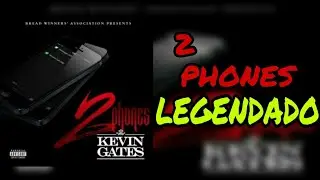 Kevin Gates - 2 Phones ( LEGENDADO )