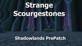 Strange Scourgestones--Shadowlands Prepatch Event