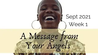 Angel message for you - September 2021 - Week 1