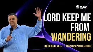 Lord Keep Me From Wandering | FLOW Prayer Meeting | Dag Heward-Mills | Friday 26th Sept 2025