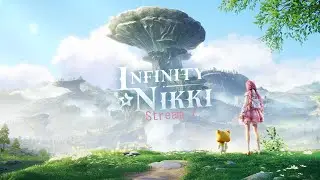 Infinity Nikki/Без сбора жизнь плоха /Котичка и Тяночка #stream7