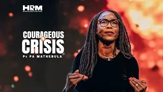 Courage In Crisis I Ps PA Mathebula I 9 June 2024.