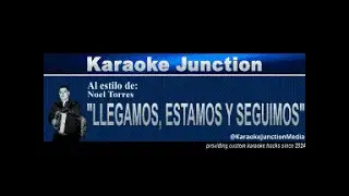 Noel Torres - Llegamos, Estamos y Seguimos (karaoke)