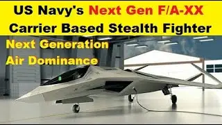 US Navy's Next Generation Carrier Based Stealth Fighter Jet