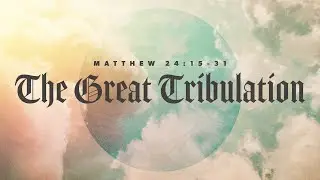 Get Ready #2 - The Great Tribulation :: October 5, 2025 :: The Chapel - Littlestown Worship Service