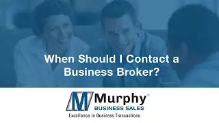 When Should I Contact a Business Broker