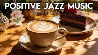 Positive Jazz Music ☕🍃 Coffee Shop Ambiance~Sweet Bossa Nova Instrumental for Cheerful Moods.
