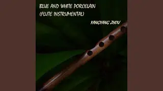 Blue and White Porcelain (Flute instrumental)
