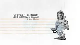 Esercizi di maturità | Latino: Maurizio Bettini