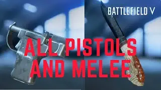 ALL PISTOLS AND MELEE WEAPONS - Battlefield V (1080p)
