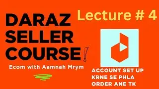 Daraz Seller Course | Lecture # 4 | Account Setup