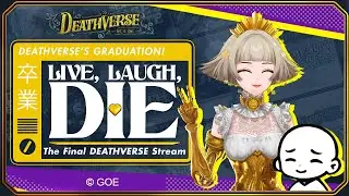 Live, Laugh, Die: The Final DEATHVERSE Stream