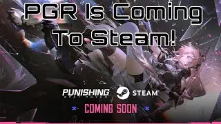 PGR News: Punishing Gray Raven Is Coming To Steam!