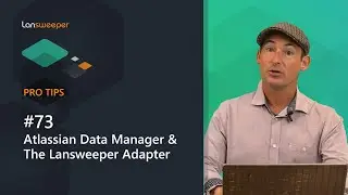 Lansweeper Pro Tips #73 - Atlassian's New Data Manager feature with the Lansweeper Adapter