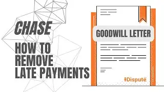 Chase Bank - How to Remove Late Payments - Goodwill Letter - iDispute - Online Document Creator
