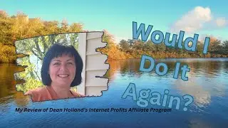 Would I do it again? My Review of Dean Holland's Internet Profits Affiliate Marketing Program