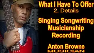 What I Have To Offer! Tuition in Singing, Songwriting, Musicianship & Recording... The details.