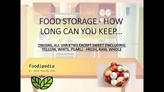 ONIONS, ALL VARIETIES EXCEPT SWEET - FRESH, RAW, WHOLE.  FOOD STORAGE - HOW LONG CAN YOU KEEP.