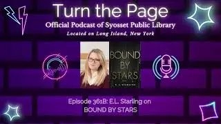 Turn the Page Podcast - Episode 361B: E.L. Starling on BOUND BY STARS