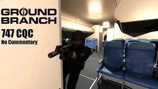 747 Solo CQC Gameplay (No Commentary) - Ground Branch