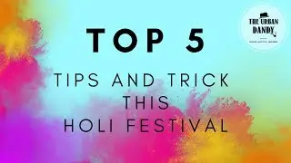How To Protect Skin From Holi - Things To Remember Before & After Playing Holi - The Urban Dandy