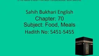 1091 Sahih Bukhari English Chapter 70 Food, Meals Part 17 of 19 Hadith 5451-5455
