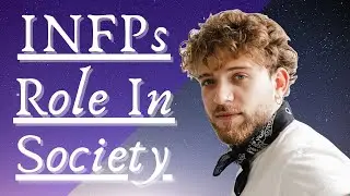 The INFP Personality Type - What Is The INFP Role In Society? - EP 5/16