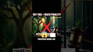 DEATH Penalty for Cutting a Tree? The Extreme Environmental Law in the Philippines