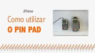 Como utilizar o PIN PAD | IPrime Tecnologia