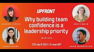 UPFRONT Webinar: Why Building Team Confidence is a Leadership Priority