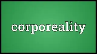 Corporeality Meaning
