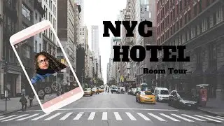 NYC Hotel Tour| 24 hours In New York City
