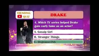 Drake - 10 Quiz Questions. Did you know?