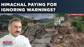 Himachal Monsoon Monster Destroys Properties Worth Crores, Lives| Cost Of Ignoring Warnings?