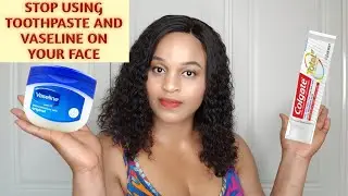 THE TRUTH ABOUT COLGATE TOOTHPASTE AND VASELINE FACE MASK/2020