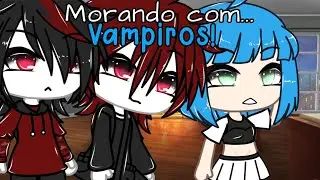 //Morando com VAMPIROS \\ Mini Filme Gacha Life (Marilul)