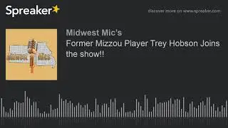 Former Mizzou Player Trey Hobson Joins the show!! (part 5 of 5)