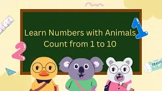 Learn Numbers with Animals | Count from 1 to 10 | Fun for Toddlers