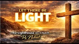 LET THERE BE LIGHT | The Lighthouse VCI Church Kolkata | Ps Nehal | Bengali Christian Message