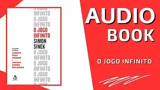 O Jogo Infinito - Simon Sinek &Aacute;udio Book