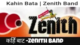 कहिँ बाट कोहि आइ kahin Bata/Zenith Band/New Nepali Pop Song/Nepali Old Pop Song/Nepsli Hit Pop Songs