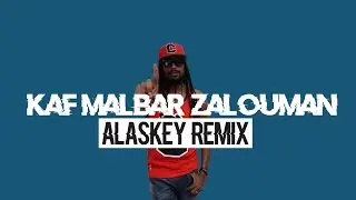 Kaf Malbar - Zalouman (Alaskey Remix)