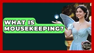 What Is Mousekeeping? - Kingdom Of Treasures