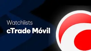 cTrader: C&oacute;mo configurar y personalizar tus watchlist en cTrader Mobile