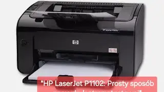 Strona testowa w HP LaserJet P1102 &ndash; krok po kroku