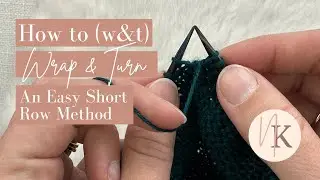 w&t Knit Stitch Explained: How to Wrap and Turn (w&t) in Knitting + Resolving Wraps