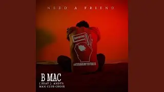 need a friend (feat. andys man club choir)