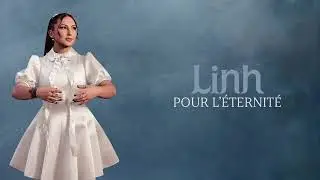 Linh - Pour l'&eacute;ternit&eacute; (Lyrics video)
